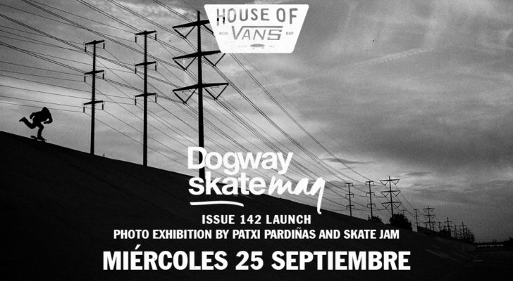 Presentación Dogway 142 en House of Vans ¡Pide tu invitación!