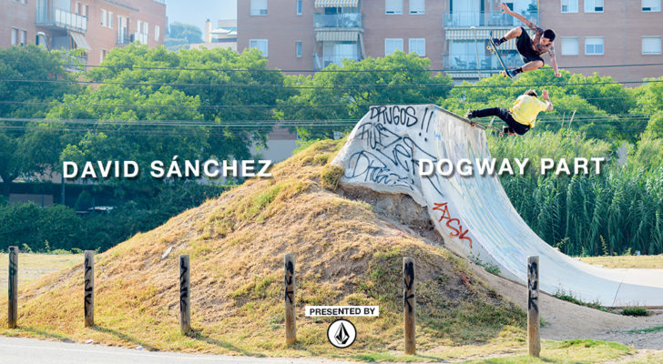 David Sánchez Dogway Part x Volcom y entrevista