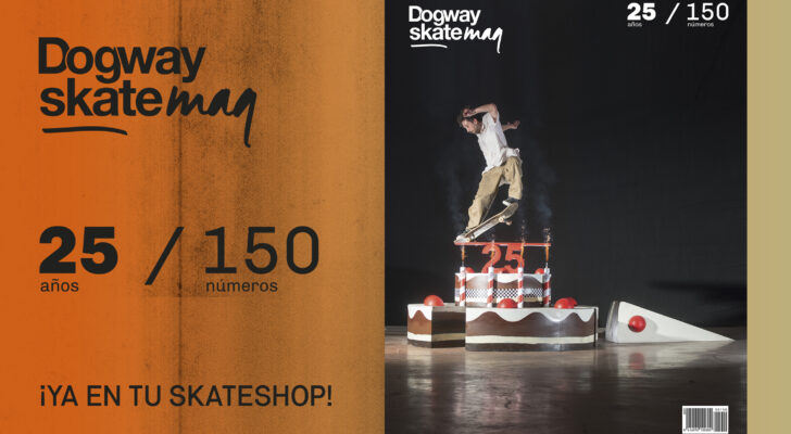 Dogway #150 Especial 25 aniversario ¡Ya en tu skateshop!