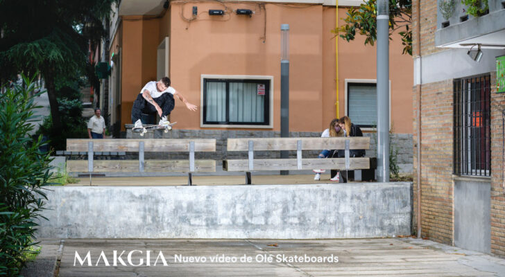 Ya puedes ver MAKGIA, el vídeo de Olé Skateboards